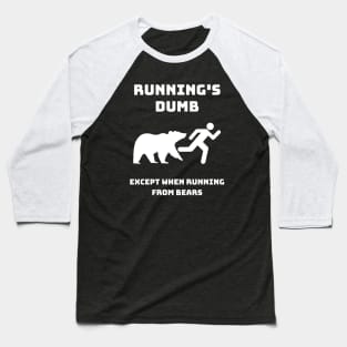 Runnings Dumb Except When Running From Bears Baseball T-Shirt